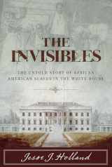 9781493008469-1493008463-The Invisibles: The Untold Story of African American Slaves in the White House