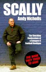 9781903854259-1903854253-Scally: The Shocking Confessions of a Category C Football Hooligan