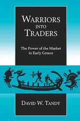 9780520226913-0520226917-Warriors into Traders: The Power of the Market in Early Greece (Classics and Contemporary Thought) (Volume 5)