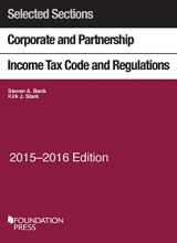 9781634593908-1634593901-Selected Sections Corporate and Partnership Income Tax Code and Regulations, 2015-2016 (Selected Statutes)