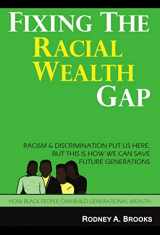 9780979168628-0979168627-Fixing the Racial Wealth Gap