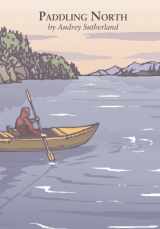 9780980122756-0980122759-Paddling North: A Solo Adventure Along the Inside Passage