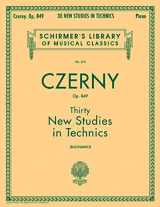 9780793552931-0793552931-Thirty New Studies in Technics, Op. 849: Schirmer Library of Classics Volume 272 Piano Technique (Schirmer's Library of Musical Classics)