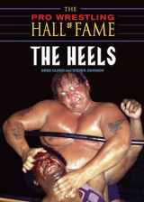 9781550227598-1550227599-The Pro Wrestling Hall of Fame: The Heels (The Pro Wrestling Hall of Fame, 3)