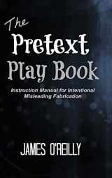 9781482392272-1482392275-The Pretext Playbook: Instruction Manual for Intentional Misleading Fabrication