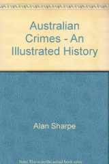 9780725404789-0725404787-Australian crimes: An illustrated history