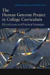 9781584656951-1584656956-The Human Genome Project in College Curriculum: Ethical Issues and Practical Strategies