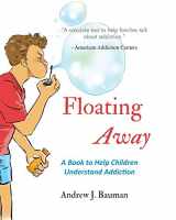 9781072544722-1072544725-Floating Away: A Book to Help Children Understand Addiction