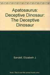 9780944280188-0944280188-Apatosaurus: The Deceptive Dinosaur