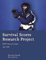 9781539342809-1539342808-Survival Scores Research Project: FLETC Research Paper