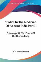 9781432525040-1432525042-Studies In The Medicine Of Ancient India Part I: Osteology; Or The Bones Of The Human Body