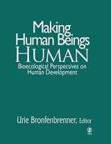 9780761927112-0761927115-Making Human Beings Human: Bioecological Perspectives on Human Development (The SAGE Program on Applied Developmental Science)