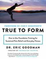 9780062315328-0062315323-True to Form: How to Use Foundation Training for Sustained Pain Relief and Everyday Fitness