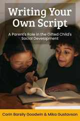 9780692524343-0692524347-Writing Your Own Script: A Parent's Role in the Gifted Child's Social Development (Perspectives in Gifted Homeschooling)