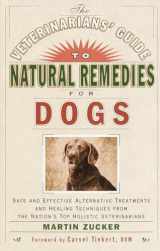 9780609803721-0609803727-Veterinarians Guide to Natural Remedies for Dogs: Safe and Effective Alternative Treatments and Healing Techniques from the Nations Top Holistic Veterinarians