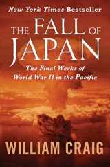 9781504046893-1504046897-The Fall of Japan: The Final Weeks of World War II in the Pacific