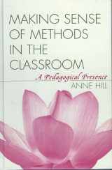 9781578863150-1578863155-Making Sense of Methods in the Classroom: A Pedagogical Presence