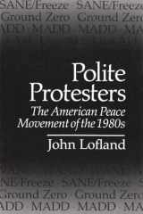9780815626053-0815626053-Polite Protesters: The American Peace Movement of the 1980s (Syracuse Studies on Peace and Conflict Resolution)