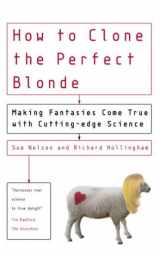 9780091897475-0091897475-How to Clone the Perfect Blonde : Making Fantasies Come True With Cutting-Edge Science