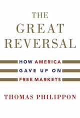9780674237544-0674237544-The Great Reversal: How America Gave Up on Free Markets