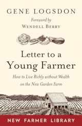 9781603588065-160358806X-Letter to a Young Farmer: How to Live Richly without Wealth on the New Garden Farm