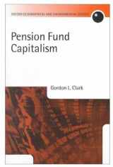 9780199240470-0199240477-Pension Fund Capitalism (Oxford Geographical and Environmental Studies Series)