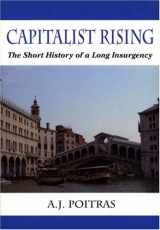 9780533156085-0533156084-Capitalist Rising: The Short History of a Long Insurgency