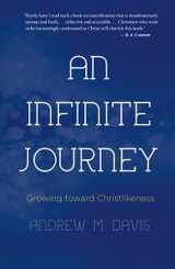 9781649602206-1649602200-An Infinite Journey: Growing toward Christlikeness