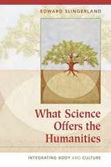 9780521701518-0521701511-What Science Offers the Humanities: Integrating Body and Culture