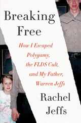 9780062670533-0062670530-Breaking Free: How I Escaped Polygamy, the FLDS Cult, and My Father, Warren Jeffs