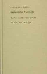9780822323853-0822323850-Indigenous Mestizos: The Politics of Race and Culture in Cuzco, Peru, 1919–1991 (Latin America Otherwise)