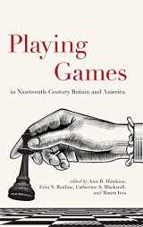9781438485553-1438485557-Playing Games in Nineteenth-Century Britain and America (SUNY Series, Studies in the Long Nineteenth Century)