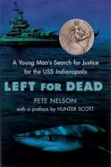9780385730914-0385730918-Left for Dead: A Young Man's Search for Justice for the USS Indianapolis