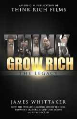 9781640950184-1640950184-Think and Grow Rich The Legacy: How the World's Leading Entrepreneurs, Thought Leaders, & Cultural Icons Achieve Success