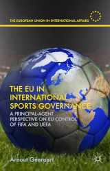 9781137517777-1137517778-The EU in International Sports Governance: A Principal-Agent Perspective on EU Control of FIFA and UEFA (The European Union in International Affairs)