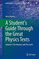 9781493952700-1493952706-A Student's Guide Through the Great Physics Texts: Volume I: The Heavens and The Earth (Undergraduate Lecture Notes in Physics)