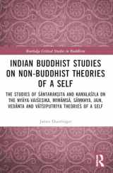 9781032299310-1032299312-Indian Buddhist Studies on Non-Buddhist Theories of a Self (Routledge Critical Studies in Buddhism)