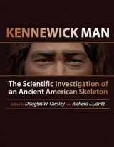 9781623492007-1623492009-Kennewick Man: The Scientific Investigation of an Ancient American Skeleton (Peopling of the Americas Publications)