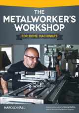 9781565236974-1565236971-The Metalworker's Workshop for Home Machinists (Fox Chapel Publishing) Beginner-Friendly Guide to Building or Converting Your Space to a Fully Equipped Shop; Over 200 Illustrations and Diagrams