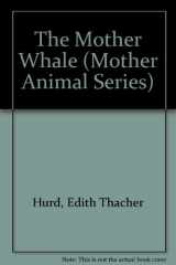 9780316383240-0316383244-The Mother Whale (Mother Animal Series)