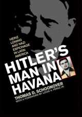 9780813125015-0813125014-Hitler's Man in Havana: Heinz Luning and Nazi Espionage in Latin America