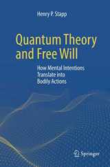 9783319863702-3319863703-Quantum Theory and Free Will: How Mental Intentions Translate into Bodily Actions