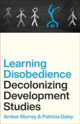 9780745347141-0745347142-Learning Disobedience: Decolonizing Development Studies