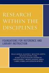 9780810856882-0810856883-Research Within the Disciplines: Foundations for Reference and Library Instruction