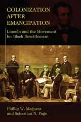 9780826221490-0826221491-Colonization After Emancipation: Lincoln and the Movement for Black Resettlement