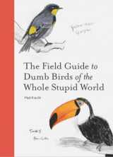 9781797212272-1797212273-The Field Guide to Dumb Birds of the Whole Stupid World