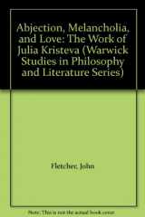 9780415041553-0415041554-Abjection, Melancholia, and Love: The Work of Julia Kristeva (Warwick Studies in Philosophy and Literature Series)