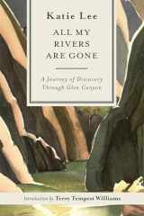 9781917895156-1917895151-All My Rivers Are Gone: A Journey of Discovery Through Glen Canyon