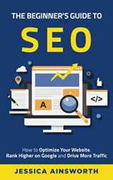 9781735688589-1735688584-The Beginner's Guide to SEO: How to Optimize Your Website, Rank Higher on Google and Drive More Traffic (The Beginner's Guide to Marketing)