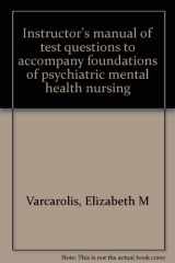 9780721631370-0721631371-Instructor's manual of test questions to accompany foundations of psychiatric mental health nursing